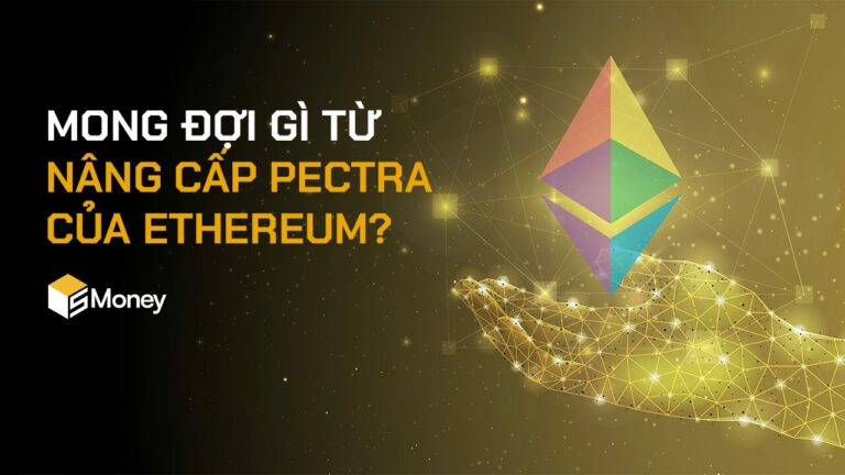 Nâng cấp Pectra là gì? Ảnh hưởng thế nào đến Ethereum?