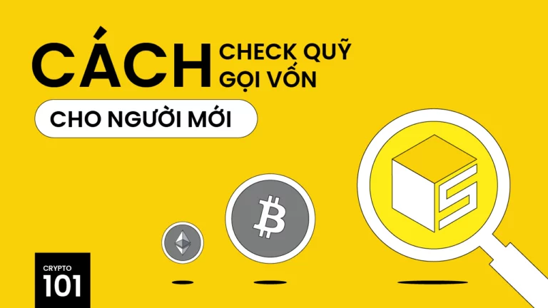 Học ngay cách xác minh Quỹ đầu tư và gọi vốn để săn Gem sớm 