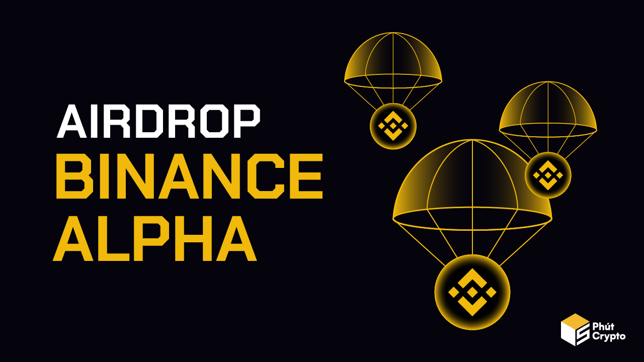 Binance Alpha là gì? Hướng dẫn làm Airdrop trên Binance Alpha